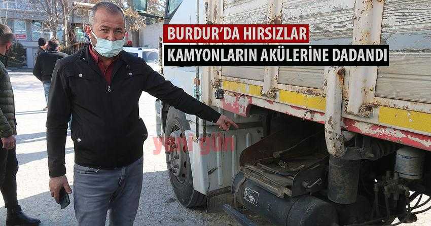 BURDUR’DA HIRSIZLAR KAMYONLARIN AKÜLERİNE DADANDI