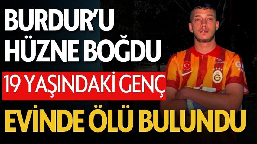Burdur’da 19 Yaşındaki Genç Evinde Ölü Bulundu