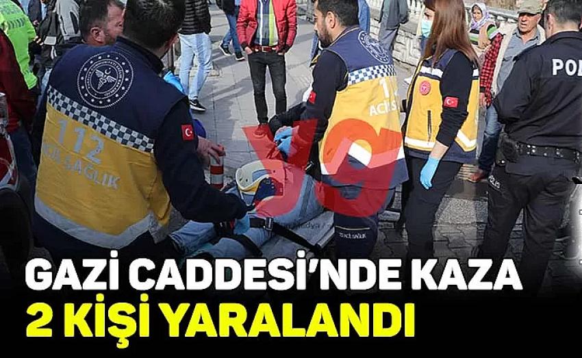 Gazi Caddesi’nde trafik kazası: 2 yaralı