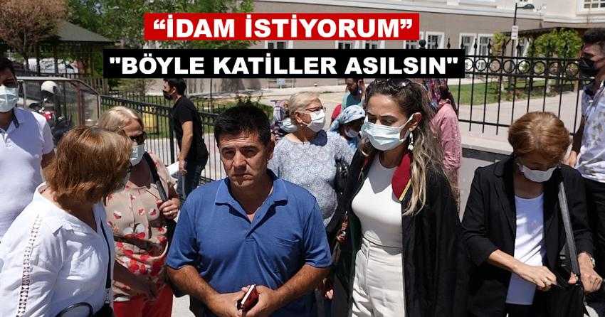 ACILI BABA KIZININ KATİLİ İÇİN İDAM İSTEDİ