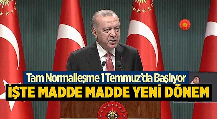 1 TEMMUZ’DAN İTİBAREN TAM NORMALLEŞMEYE GEÇİLİYOR!