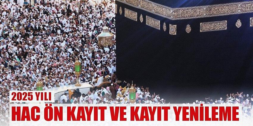 2026 yılı Hac ön kayıt süresi 21 Eylül 2025’e kadar uzatıldı
