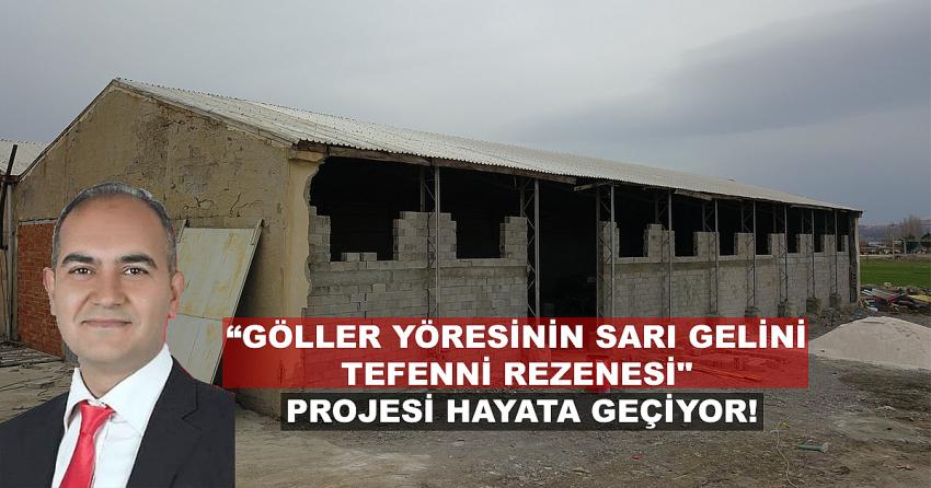 “GÖLLER YÖRESİNİN SARI GELİNİ TEFENNİ REZENESİ” PROJESİ HAYATA GEÇİYOR!