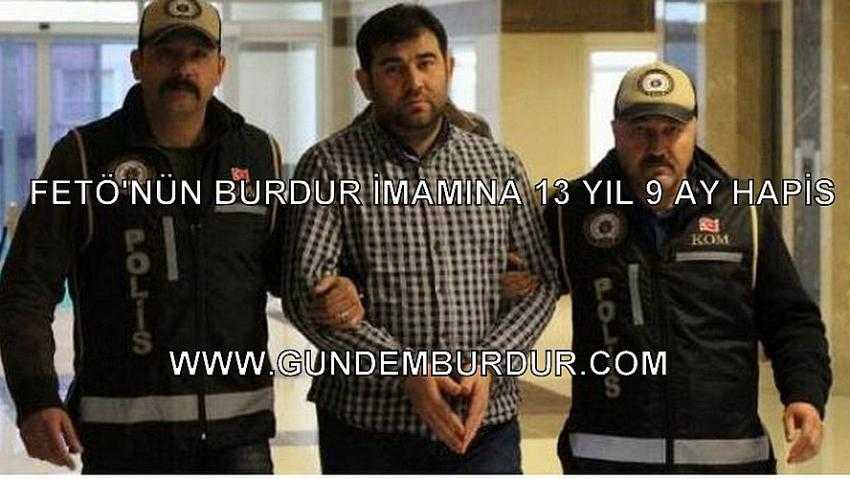 FETÖ’NÜN BURDUR İMAMINA 13 YIL 9 AY HAPİS