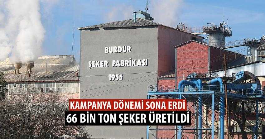 BURDUR ŞEKER FABRİKASI’NDA KAMPANYA DÖNEMİ SONA ERDİ: 66 BİN TON ŞEKER ÜRETİLDİ