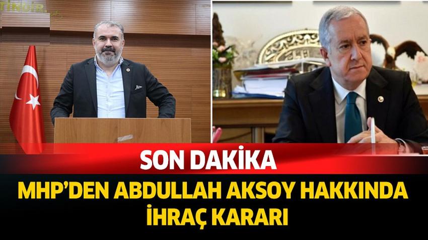 MHP’den Abdullah Aksoy Hakkında İhraç Kararı