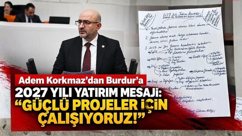 Burdur İçin 2027 Hazırlığı: Adem Korkmaz’dan Yeni Yatırımlar Mesajları