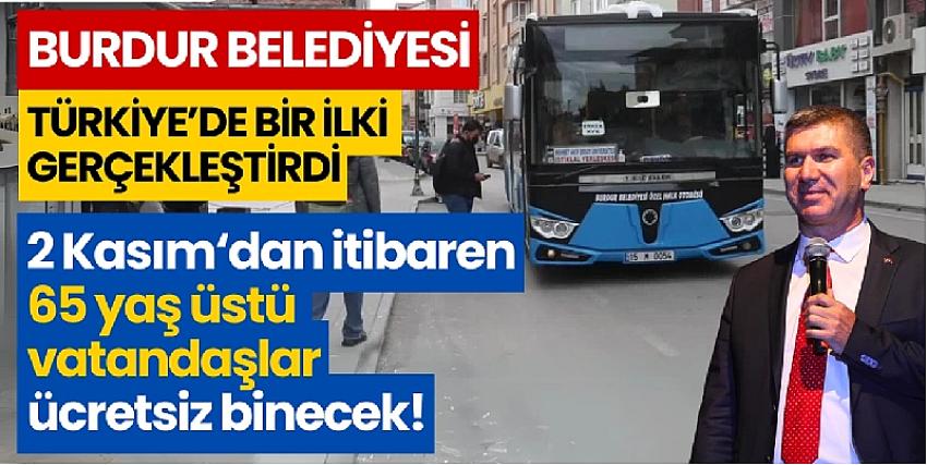 Burdur Belediyesi, Türkiye'de bir ilki gerçekleştirdi...65 yaş üstü vatandaşlar