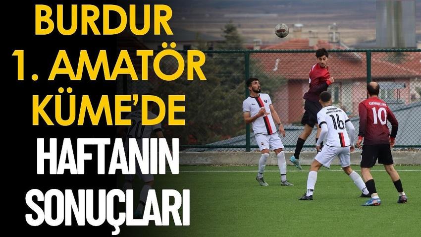 Burdur 1. Amatör Küme’de Haftanın Sonuçları