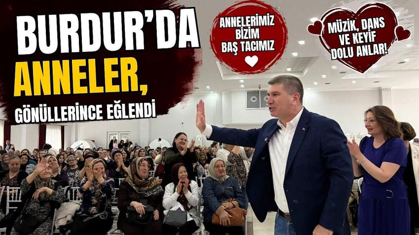 Burdur'da Anneler, Matinede Gönüllerince Eğlendi