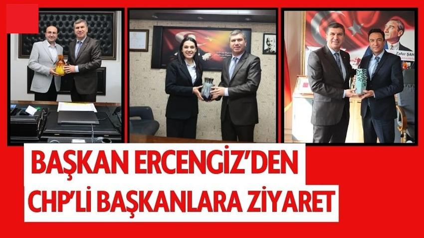 Başkan Ercengiz’den CHP’li başkanlara ziyaret