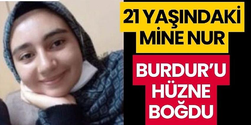 21 yaşındaki Mine Nur, Burdur'u hüzne boğdu