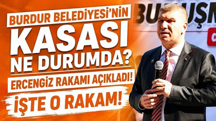 Burdur Belediyesi’nin Kasası Ne Durumda? Ercengiz Rakamı Açıkladı