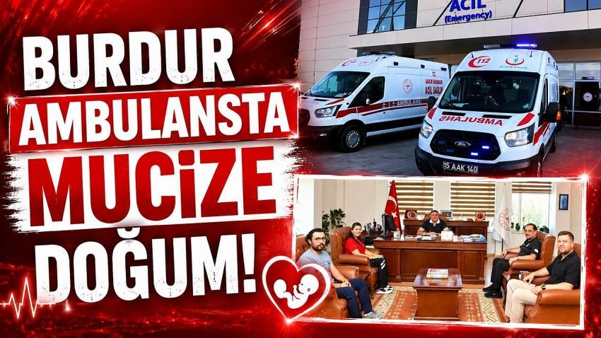 Burdur Ambulansta Mucize Doğum