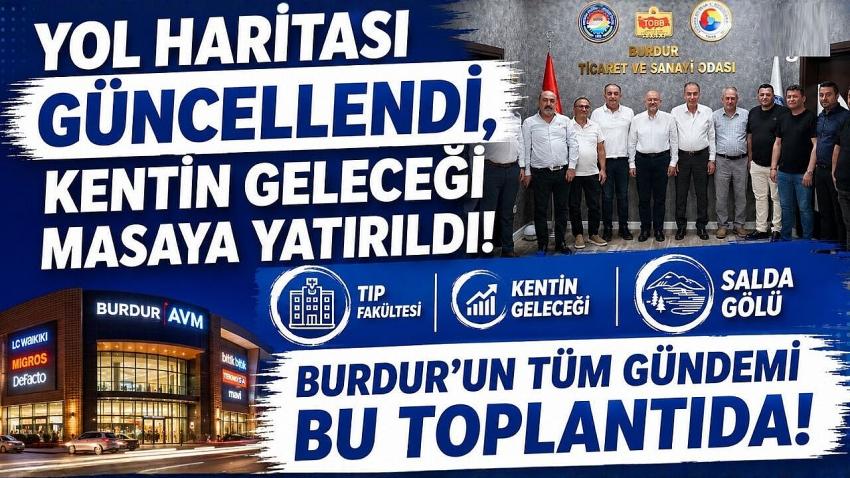 BURDUR’A DEV AVM YATIRIMI: YOL HARİTASI GÜNCELLENDİ, KENTİN GELECEĞİ MASAYA YATIRILDI