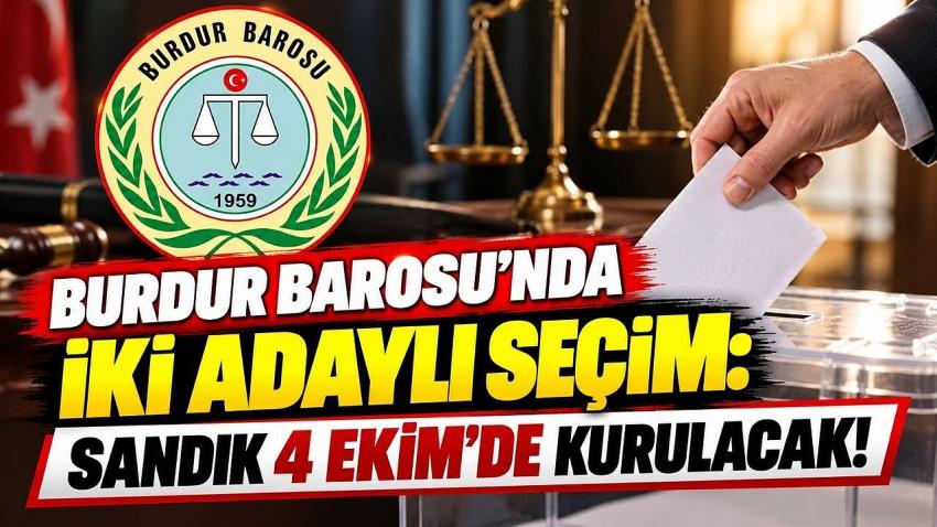 Burdur Barosu’nda İki Adaylı Seçim: Sandık 4 Ekim’de