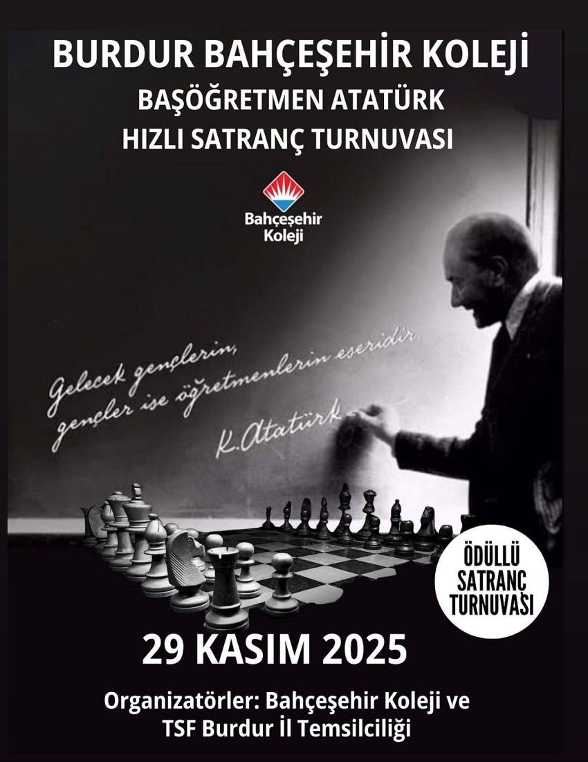 *BURDUR BAHÇEŞEHİR KOLEJİ, BAŞÖĞRETMEN ATATÜRK SATRANÇ TURNUVASINA EV SAHİPLİĞİ YAPIYOR