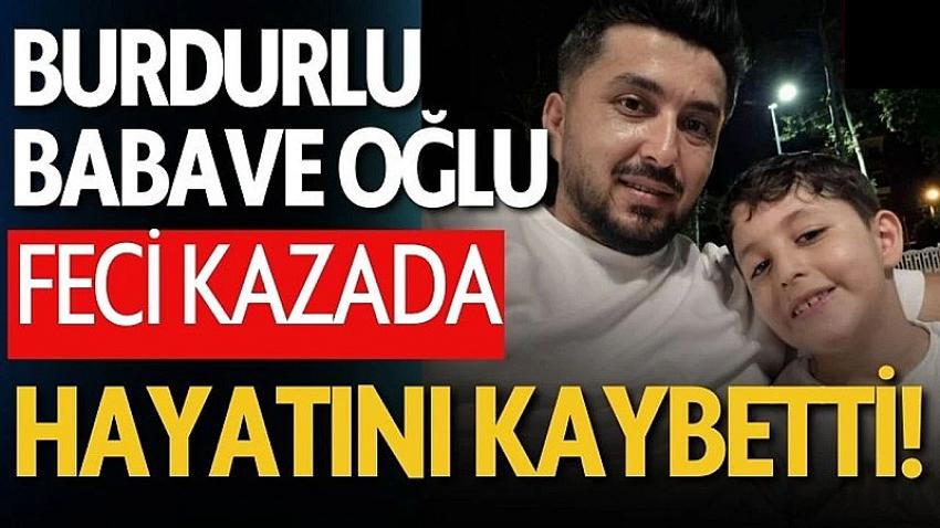 Burdurlu Baba ve Oğlu Feci Kazada Can Verdi