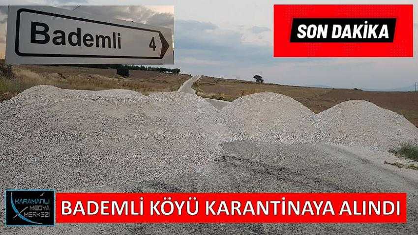 BADEMLİ KÖYÜ KARANTİNAYA ALINDI