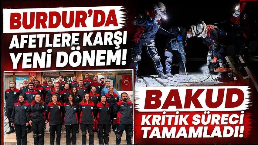 Burdur’da Afetlere Karşı Yeni Dönem! BAKUD Kritik Süreci Tamamladı