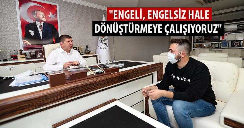 ENGELİ, ENGELSİZ HALE DÖNÜŞTÜRMEYE ÇALIŞIYORUZ