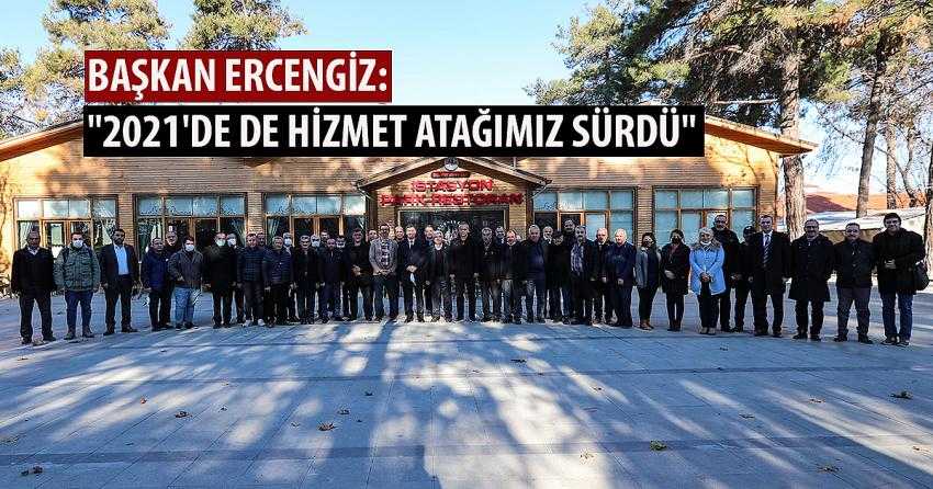 BAŞKAN ERCENGİZ: “2021’DE DE HİZMET ATAĞIMIZ SÜRDÜ”