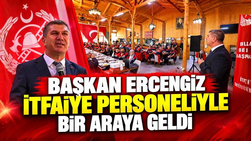 Başkan Ercengiz İtfaiyecilerle Buluştu: “Sizler Ayaktayken Biz Güvenle Uyuyoruz”