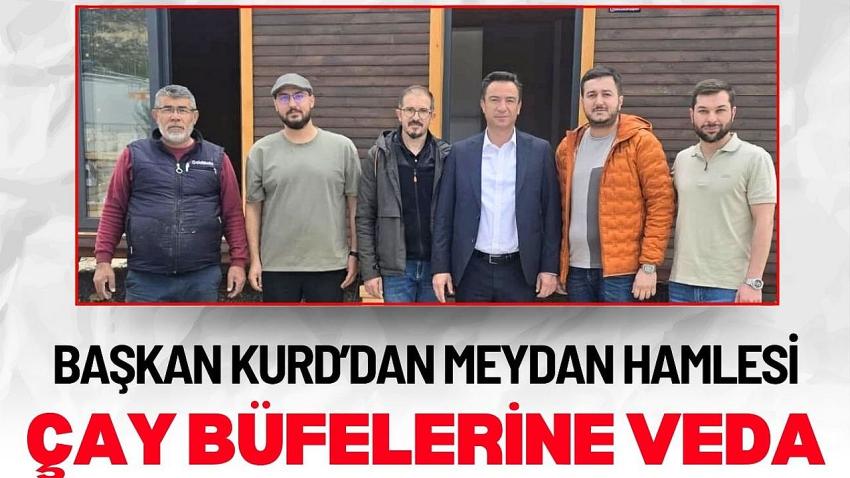 Başkan Kurd'dan Meydan Hamlesi Çay Büfeleri Gidiyor