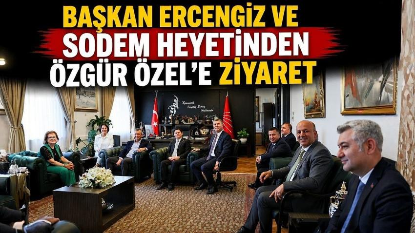 Başkan Ercengiz ve SODEM Heyetinden Özgür Özel’e Ziyaret