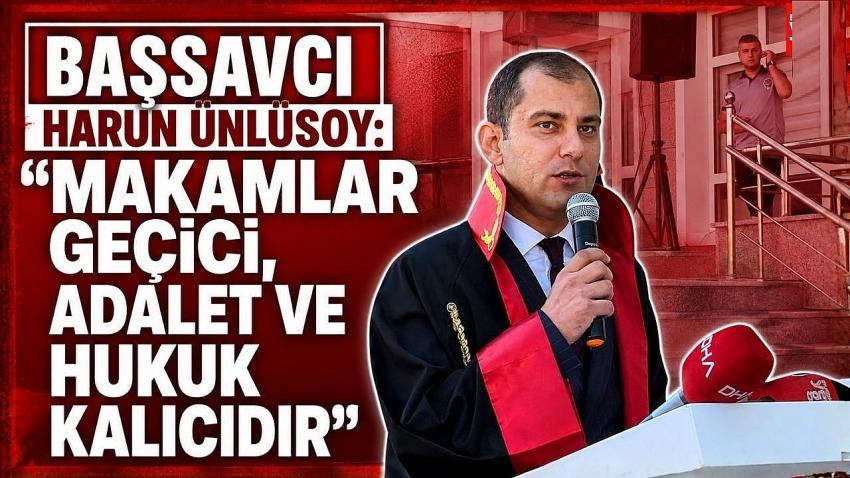 Başsavcı Ünlüsoy: “Makamlar Geçici, Adalet ve Hukuk Kalıcıdır”