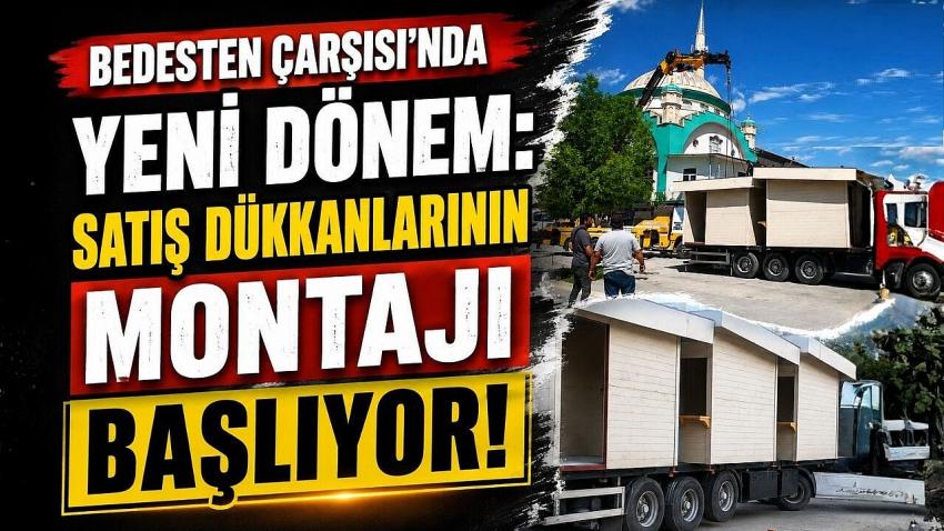 Bedesten Çarşısı’nda Yeni Dönem: Satış Dükkanlarının Montajı Başlıyor!