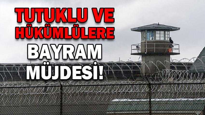 Tutuklu ve hükümlülere bayram müjdesi