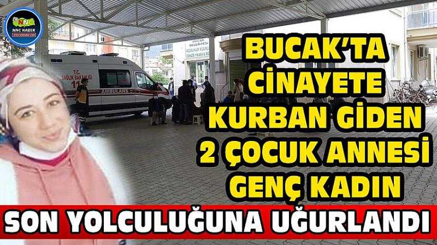 BUCAK’TA KADIN CİNAYETİ!