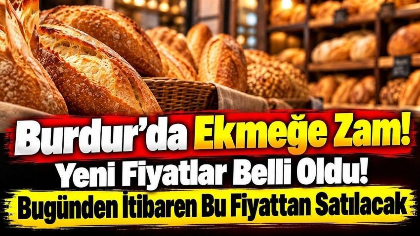 Burdur’da Ekmek Fiyatlarına Zam Geldi! İşte Yeni Fiyat Tarifesi