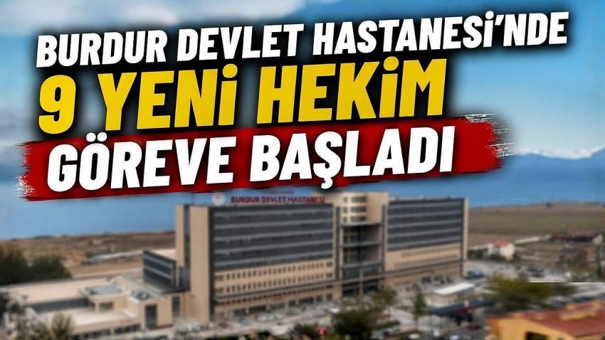 Burdur Devlet Hastanesi’nde 9 Yeni Hekim Göreve Başladı