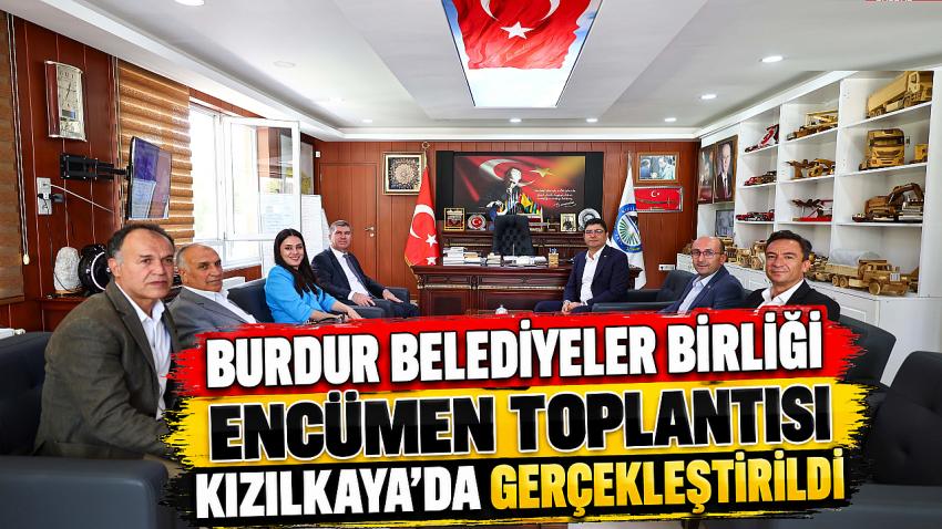 Burdur Belediyeler Birliği Encümen toplantısı Kızılkaya’da gerçekleştirildi