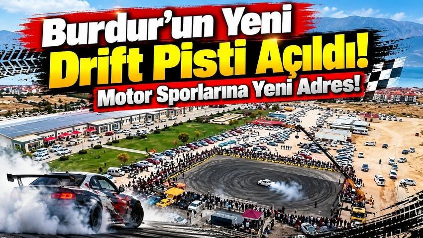 Burdur’un Yeni Drift Pisti Açıldı! Motor Sporlarına Yeni Adres