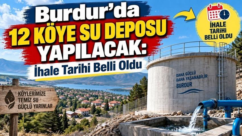 Burdur’da 12 Köye Su Deposu Yapılacak: İhale Tarihi Belli Oldu