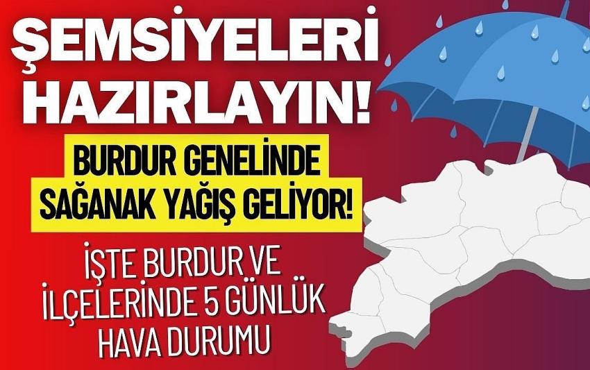 Şemsiyeleri Hazırlayın! Burdur Genelinde Sağanak Yağış Geliyor!