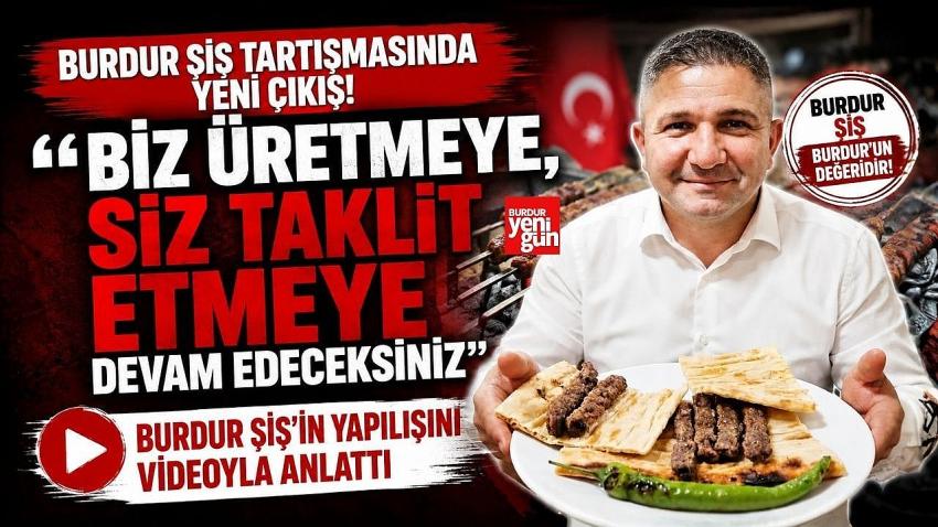 Burdur Şiş Tartışmasında Yeni Çıkış! “Biz Üretmeye, Siz Taklit Etmeye Devam Edeceksiniz”