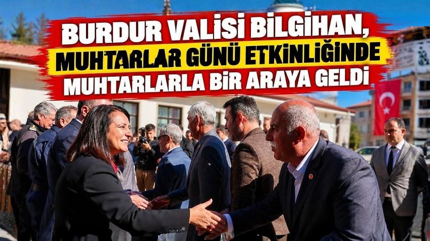 VALİ BİLGİHAN: “MUHTARLARIMIZ EN ÖNEMLİ YOL VE MESAİ ARKADAŞLARIMIZDIR”