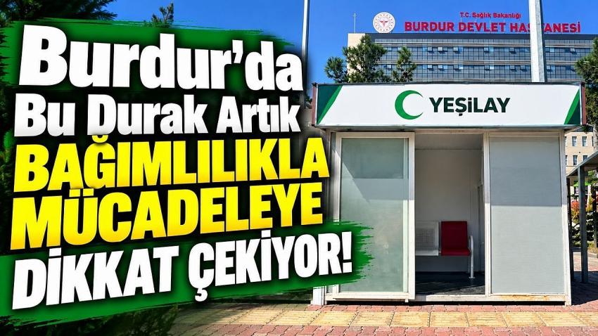 Burdur’da Bağımlılıkla Mücadele İçin “Yeşilay Durağı”