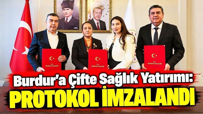 Burdur'a Çifte Sağlık Yatırımı: Protokol İmzalandı