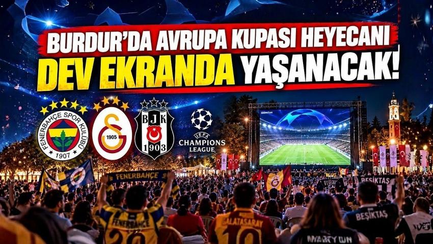 BURDUR’DA AVRUPA KUPASI HEYECANI DEV EKRANDA YAŞANACAK!