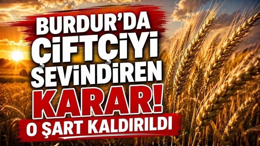 Çiftçilerin Talebi Sonuç Verdi! Burdur’da Hububatta Yeni Dönem Başlıyor