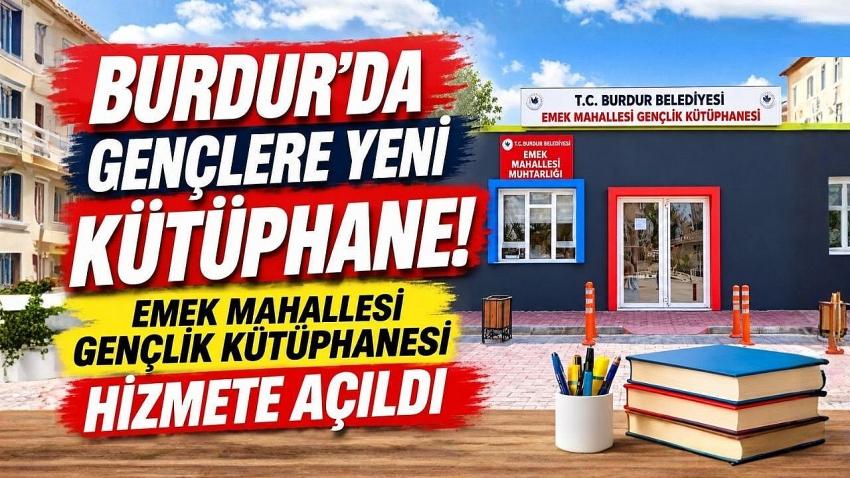 BURDUR’DA GENÇLERE YENİ KÜTÜPHANE! EMEK MAHALLESİ GENÇLİK KÜTÜPHANESİ HİZMETE AÇILDI