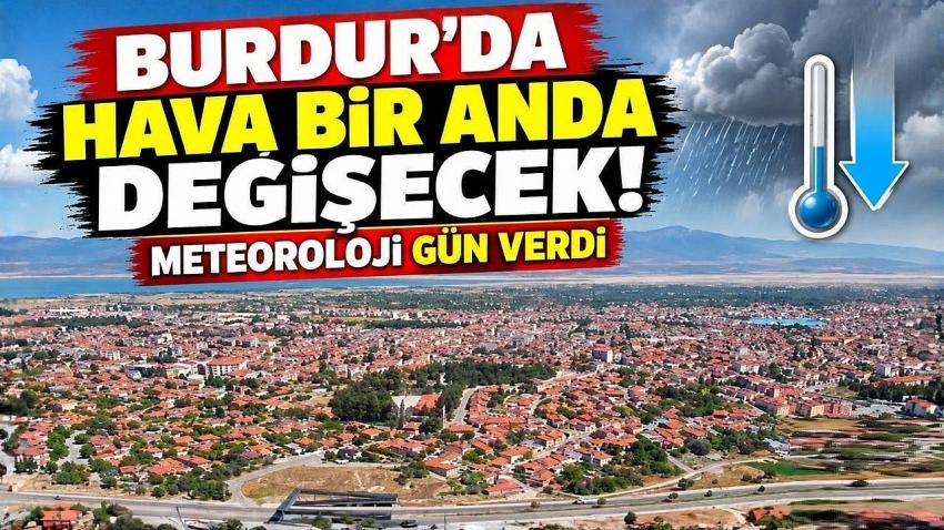 Burdur’da Hava Bir Anda Değişecek! Meteoroloji Gün Verdi