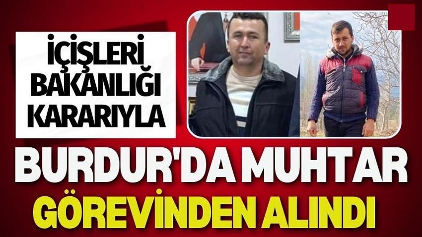 Burdur'da Muhtar Görevinden Alındı