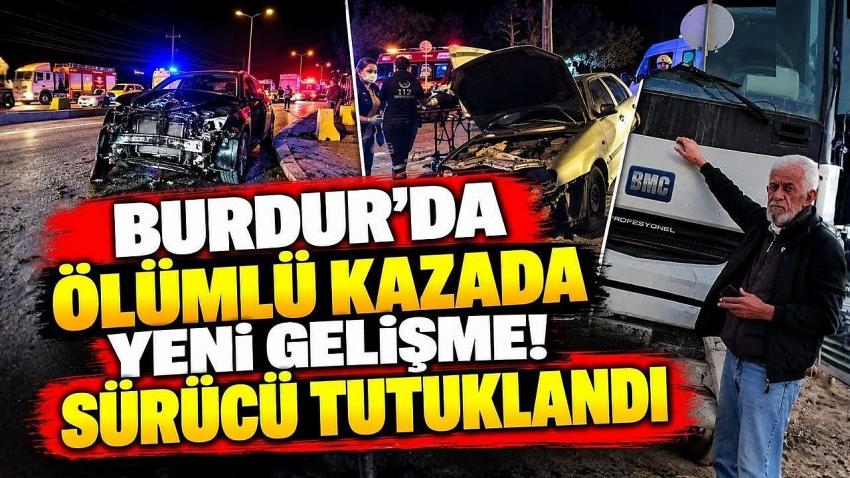 Burdur’da Ölümlü Kazada Yeni Gelişme! Sürücü Tutuklandı