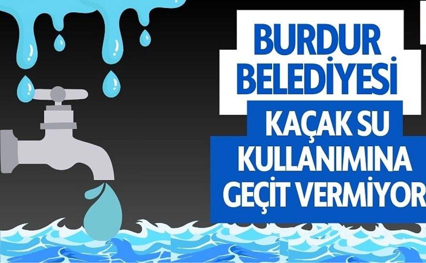 Burdur Belediyesi Kaçak Su Kullanımına Geçit Vermiyor